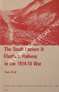 The South-Eastern & Chatham Railway in the 1914-18 War by GOULD, David